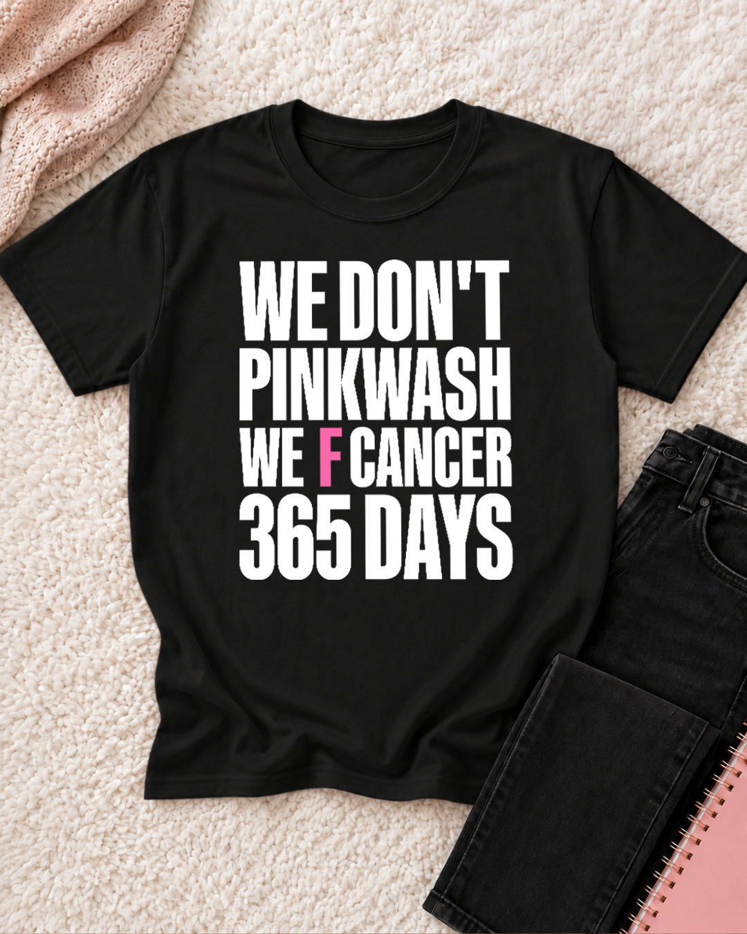 Don't Pinkwash Cancer 365 Days - Breast Cancer Awareness Shirt